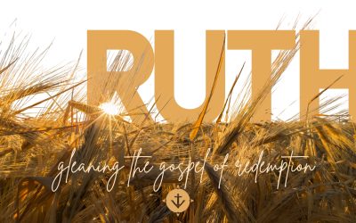 Ruth: Gleaning the Gospel of Redemption – Ruth 4