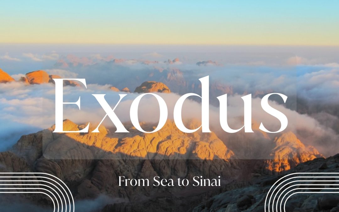 Exodus: Sea to Sinai – Ex 15:22-17:7